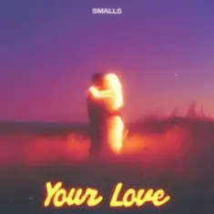 SMALLS — Your Love