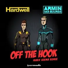 Hardwell & Armin van Buuren — Off The Hook (Mark Sixma Remix)