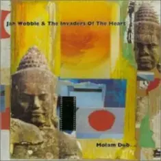 Jah Wobble And The Invaders Of The Heart — Lam Saravane Dub