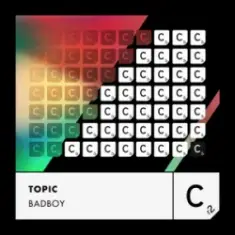 Topic — BADBOY