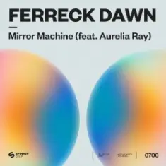 Ferreck Dawn — Mirror Machine (feat. Aurelia Ray)