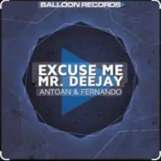 Antoan & Fernando — Excuse Me Mr. Deejay (Radio Mix)