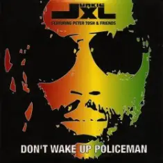 Junkie XL Featuring Peter Tosh & Friends — Don't Wake Up Policeman