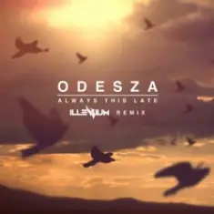 Odesza — Always This Late