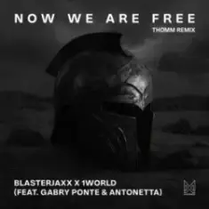 Gabry Ponte & Blasterjaxx & 1 World & AntoNetta — Now We Are Free [THOMM Remix]
