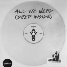AYYBO — All We Need (Deep Inside)