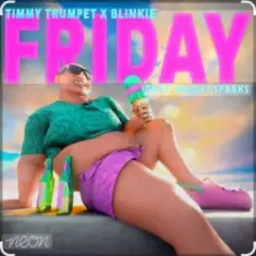 Timmy Trumpet & Blinkie feat. Bright Sparks — Friday