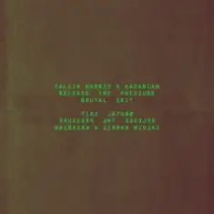 Calvin Harris & Kasabian — Release The Pressure (Brutal Edit)