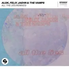 Alok feat. Felix Jaehn & The Vamps — All The Lies