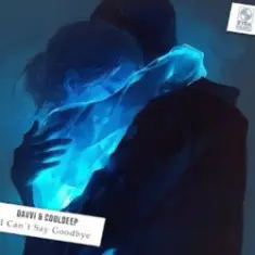 Davvi Ft Cooldeep — Can`t Say Goodbye