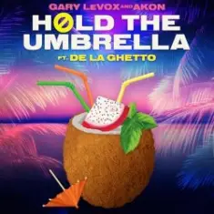 Gary LeVox & Akon — Hold The Umbrella (feat. De La Ghetto)