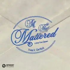 Yves V & De Nuit — All That Mattered (Love You Down)
