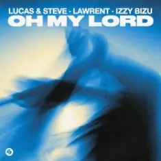 Lucas & Steve & LAWRENT & Izzy Bizu — Oh My Lord