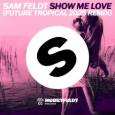 Sam Feldt — Show Me Love (Future Tropical 2025 Remix)