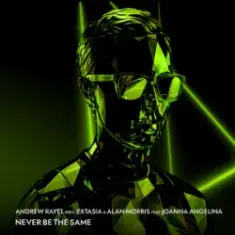 Andrew Rayel & EXTASIA & Alan Morris — Never Be The Same (feat. Joanna Angelina)