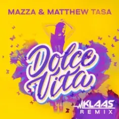 Mazza & Matthew Tasa — Dolce Vita (Klaas Remix)