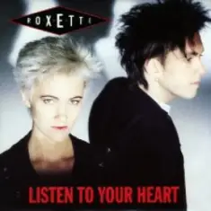 Roxette — Listen To Your Heart