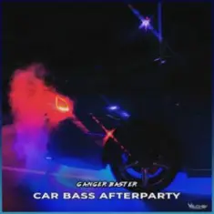 Ganger Baster — Car Bass Afterparty