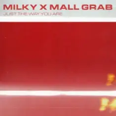 Milky & Mall Grab — Just The Way You Are
