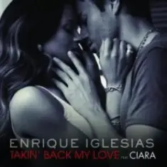 Enrique Iglesias ft Ciara — Takin back my love