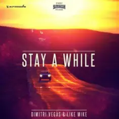 Dimitri Vegas & Like Mike — Stay A While (Extended Mix)