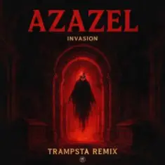 Invasion — Azazel (Trampsta Remix)
