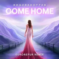 Rogersdotter — Come Home (EuroRefur Remix)