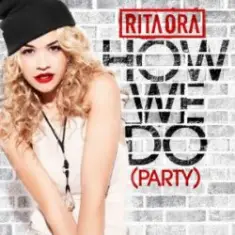 Rita Ora — How We Do (Party)