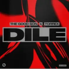 The Good Son & TORREX — Dile