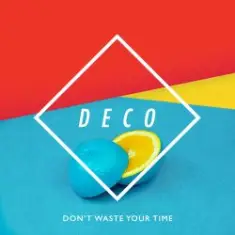 Deco — Don't Waste Your Time