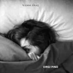VIRGI PINO — Wanna Sleep