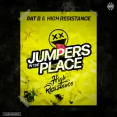 Pat B & High Resistance — Jumpers In The Place