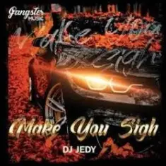 DJ JEDY — Make You Sigh