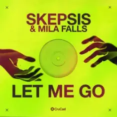 Skepsis & Mila Falls — Let Me Go