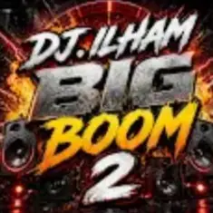 DJ.ILHAM — Big Boom 2