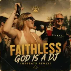 Faithless — God is a DJ (H2Beats Remix)