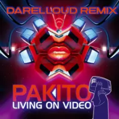 Pakito — Living on Video (Darelloud Remix)