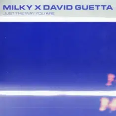 Milky & David Guetta — Just The Way You Are