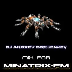 Dj Andrey Bozhenkov — Mix For Minatrix-FM (Vol.06)