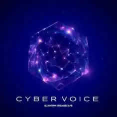Cyber Voice — Quantum Dreamscape