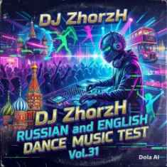 DJ_ZhorzH — Russian & English Dance Music Test Vol.31