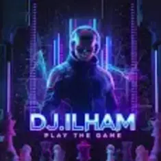 DJ.ILHAM — Play the Game