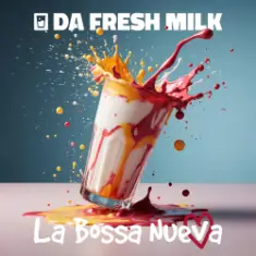 Da Fresh Milk ft. La Bossa Nueva — Nos Enamora