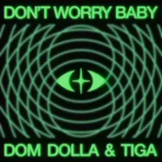 Dom Dolla & Tiga — Don’t Worry Baby