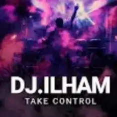 DJ.ILHAM — Take Control