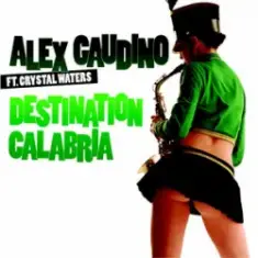 Alex Gaudino & Crystal Waters — Destination Calabr