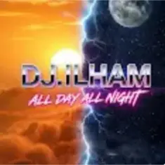 DJ.ILHAM — All Day All Night