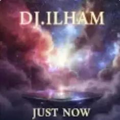 DJ.ILHAM — Just Now