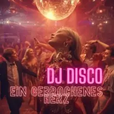 DJ Disco — Ein gebrochenes Herz