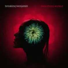 Breaking Benjamin — Something Wicked